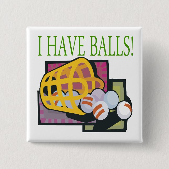 I Have Balls 2 Inch Square Button (Front)