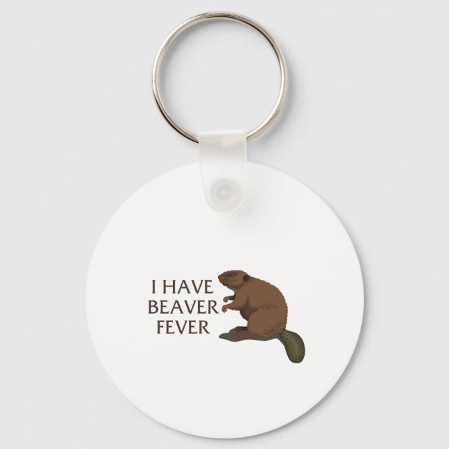I have Beaver Fever Keychain (Front)