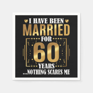 I Have Been Married for 60 Years  60th Wedding Napkin