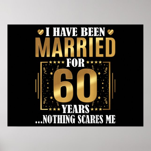 I Have Been Married for 60 Years  60th Wedding Poster (Front)