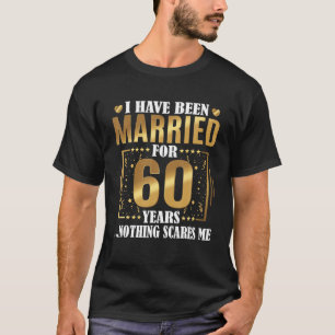 I Have Been Married For 60 Years 60th Wedding T-Shirt