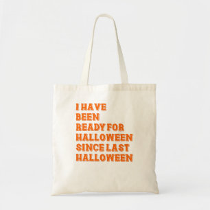 I have been ready for Halloween Tote Bag