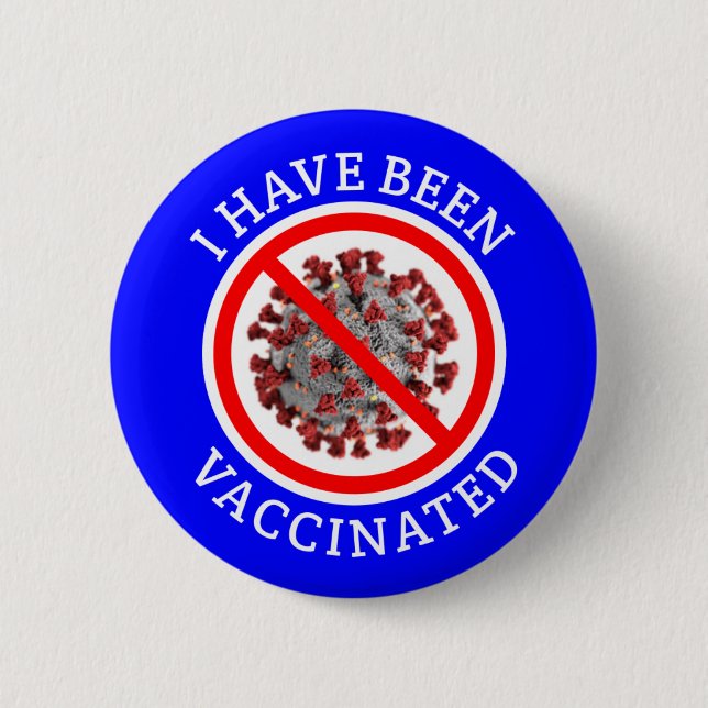 I Have Been Vaccinated Blue Covid 2 Inch Round Button (Front)