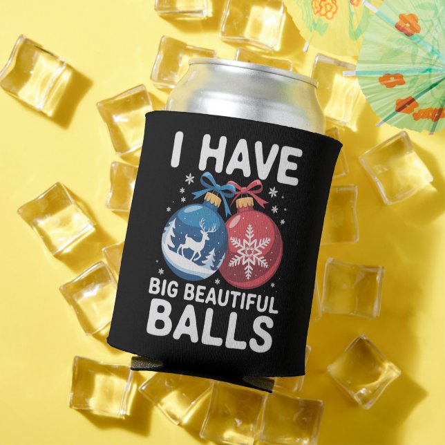 I Have Big Beautiful Balls Christmas Funny Couple Can Cooler (In Situ Summer)