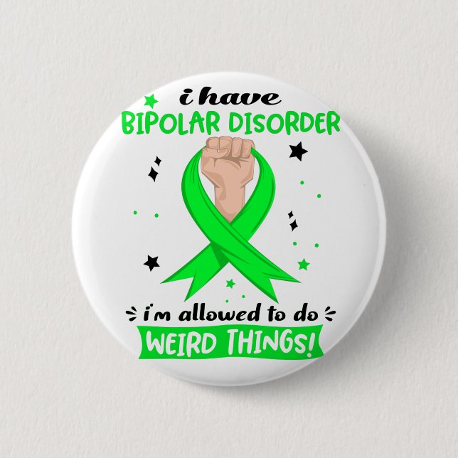 I Have Bipolar Disorder I'm Allowed To Do Weird  2 Inch Round Button (Front)
