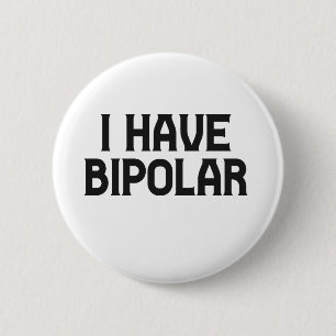 I Have Bipolar Disorder Mental Health Awareness 2 Inch Round Button