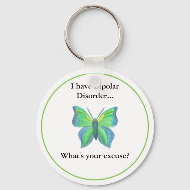 I have Bipolar Disorder...  what's your excuse? Keychain (Front)