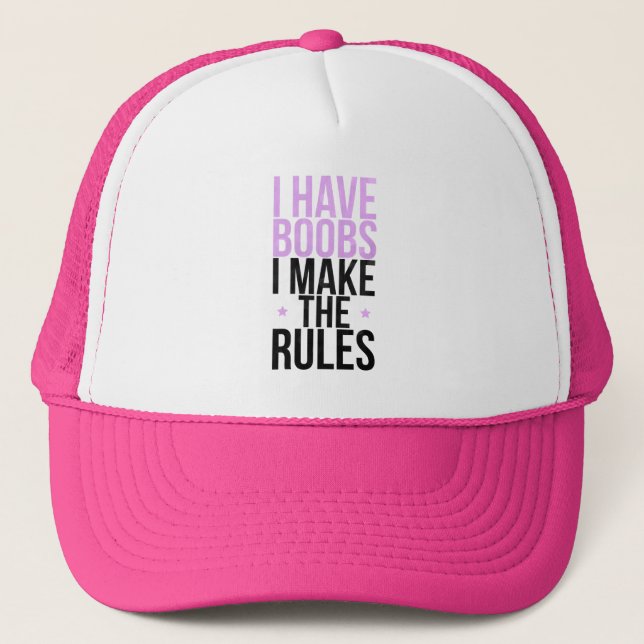 I have boobs I make the rules Trucker Hat (Front)