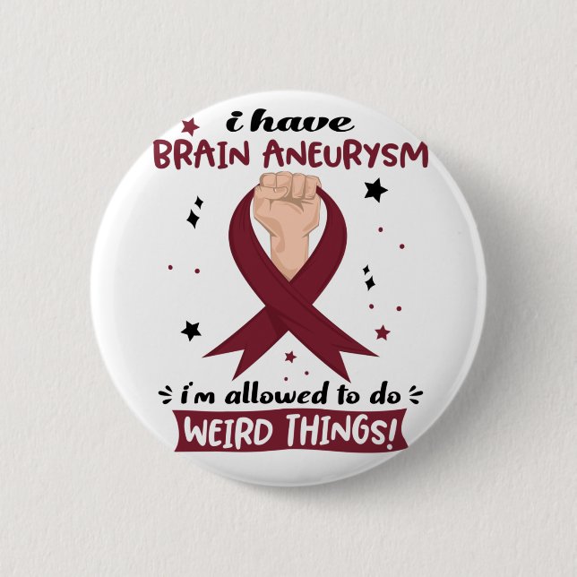 I Have Brain Aneurysm I'm Allowed To Do Weird  2 Inch Round Button (Front)