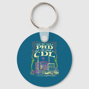 I Have Cdl Trucker Truck Driver May Keychain