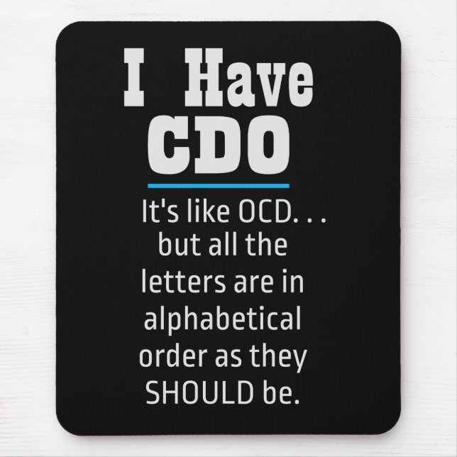 I have CDO black Funny OCD Humour Mouse Pad (Front)