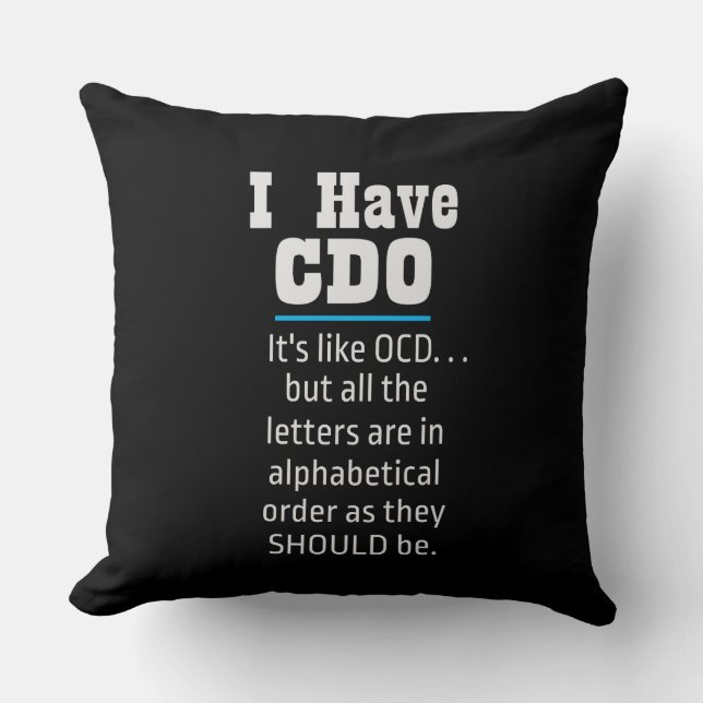 I have CDO black Funny OCD Humour Throw Pillow (Front)