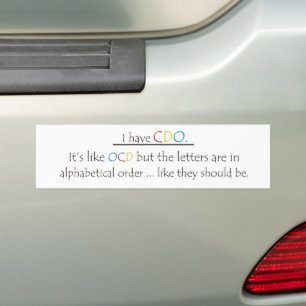 I Have CDO. Bumper Sticker