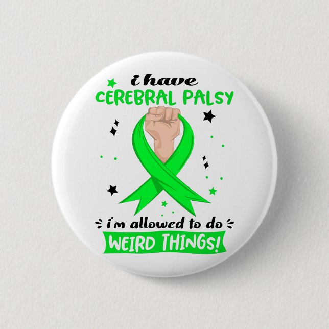 I Have Cerebral Palsy I'm Allowed To Do Weird Thin 2 Inch Round Button (Front)