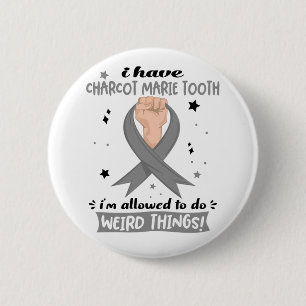 I Have Charcot Marie Tooth I'm Allowed To Do Weird 2 Inch Round Button