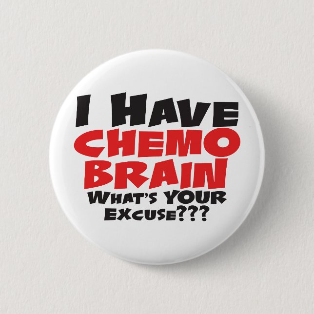 I Have Chemo Brain 2 Inch Round Button (Front)