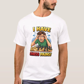 I Have Chess Pain  T-Shirt