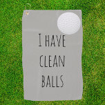 I Have Clean Balls Gift  Funny Humour Golf Towel<br><div class="desc">This design was created though digital art. It may be personalized in the area provide or customizing by choosing the click to customize further option and changing the name, initials or words. You may also change the text colour and style or delete the text for an image only design. Contact...</div>