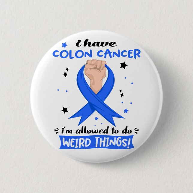 I Have Colon Cancer I'm Allowed To Do Weird Things 2 Inch Round Button (Front)