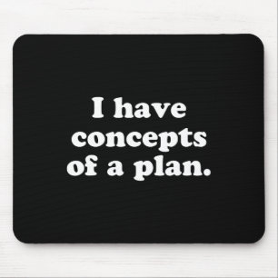 I Have Concepts Of A Plan 2024 Election Political  Mouse Pad
