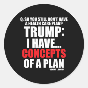 I Have... Concepts Of A Plan Voting Trump 2024 Ele Classic Round Sticker