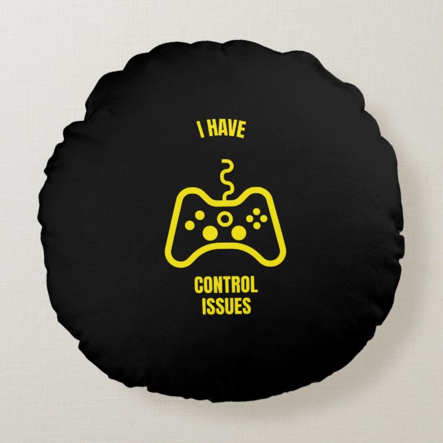 I have control issues funny gaming gamer round pillow (Front)