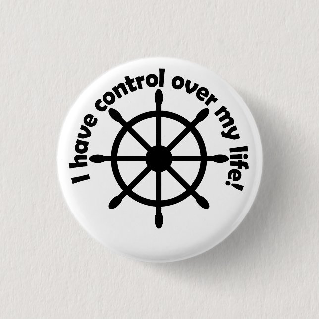 I have control over my life! 1 inch round button (Front)