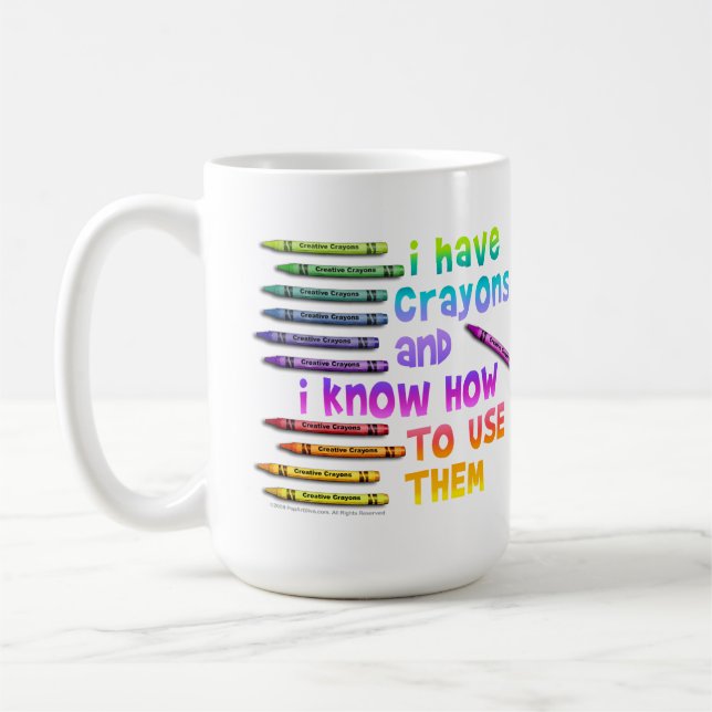 I HAVE CRAYONS, AND I KNOW HOW TO USE THEM Mugs (Left)