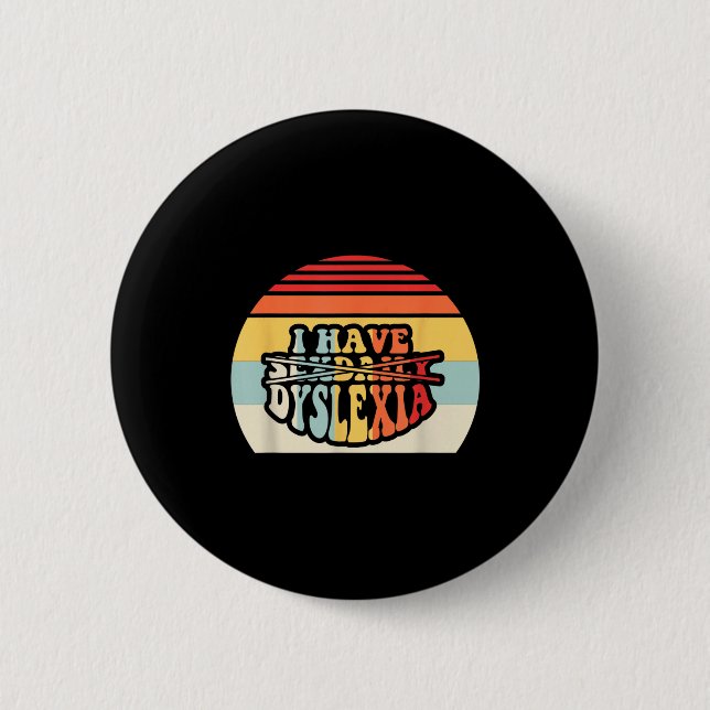 I Have Daily Dyslexia Funny Quote  2 Inch Round Button (Front)