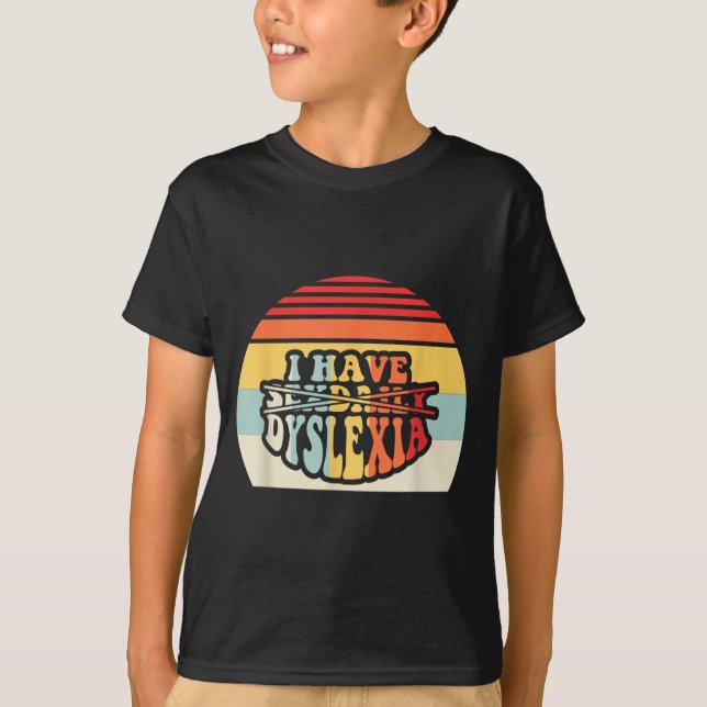 I Have Daily Dyslexia Funny Quote  T-Shirt (Front)