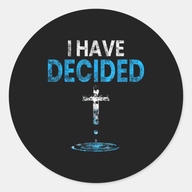 I Have Decided Christian Baptism Cross Water Faith Classic Round Sticker (Front)