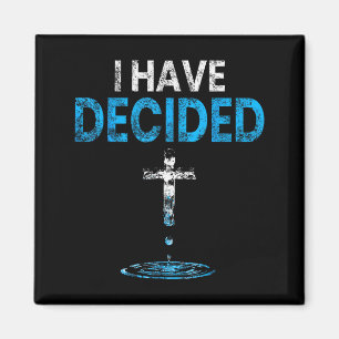 I Have Decided Christian Baptism Cross Water Faith Magnet