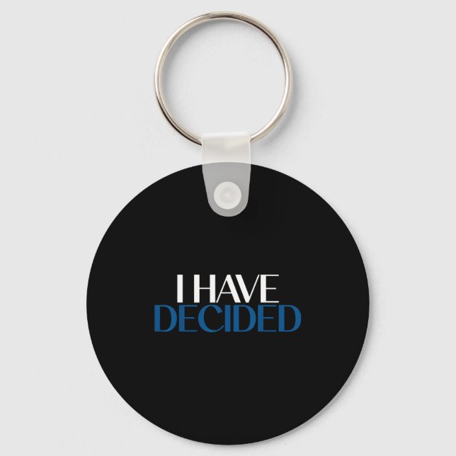 I Have Decided Christian Baptism Faith  Keychain (Front)