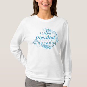 I have Decided: Christian Faith Water Baptism T-Shirt