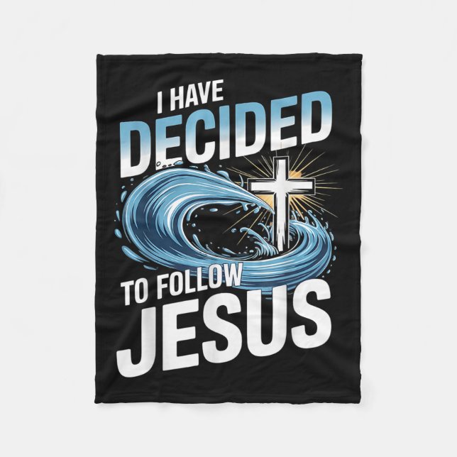 I Have Decided To Follow Jesus Cross Water Wave Ba Fleece Blanket (Front)