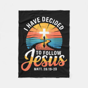 I Have Decided To Follow Jesus Matthew 28-19-20 Fleece Blanket