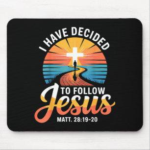 I Have Decided To Follow Jesus Matthew 28-19-20 Mouse Pad
