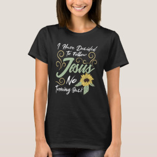 I Have Decided To Follow Jesus No Turning Back T-Shirt