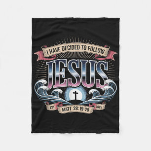 I Have Decided To Follow Jesus Shirt 2025 Baptized Fleece Blanket