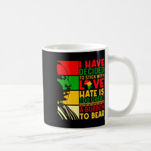 I Have Decided To Stick With Love Black History Me Coffee Mug