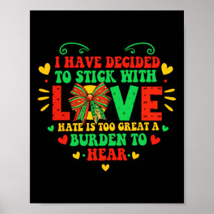 I Have Decided To Stick With Love Black History Mo Poster
