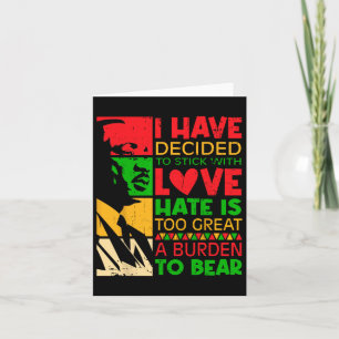 I Have Decided To Stick With Love Martin Black His Card
