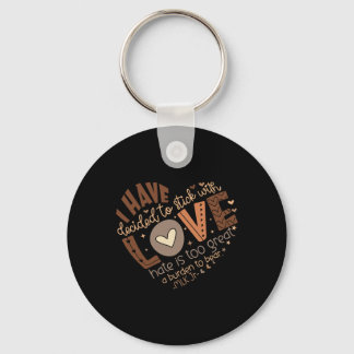 I Have Decided To Stick With Love Shirt Black Hist Keychain