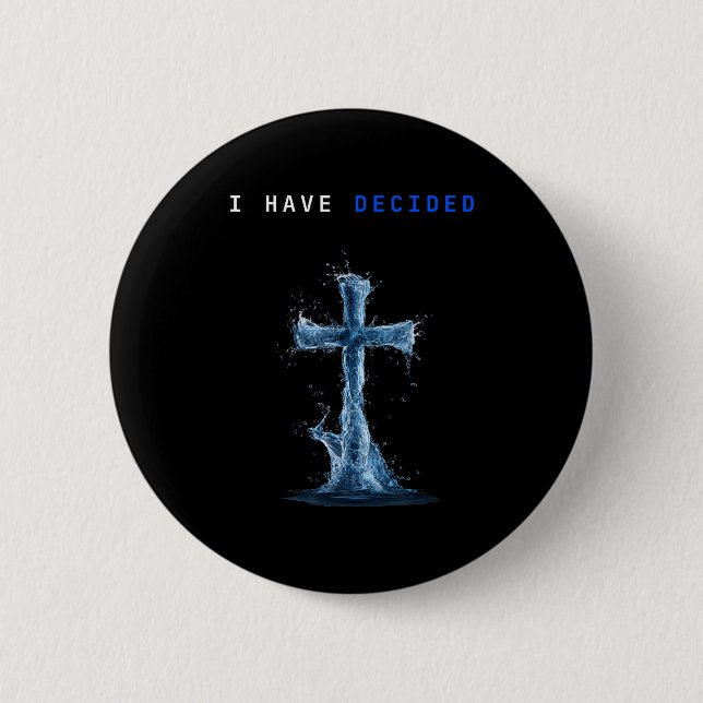 I Have Decided Water Cross Baptism Christian Follo 2 Inch Round Button (Front)