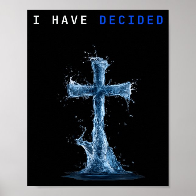 I Have Decided Water Cross Baptism Christian Follo Poster (Front)