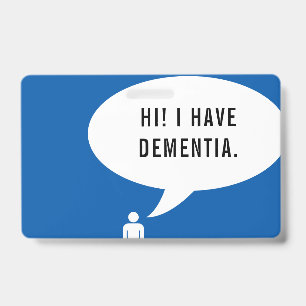 I HAVE DEMENTIA speech bubble Badge