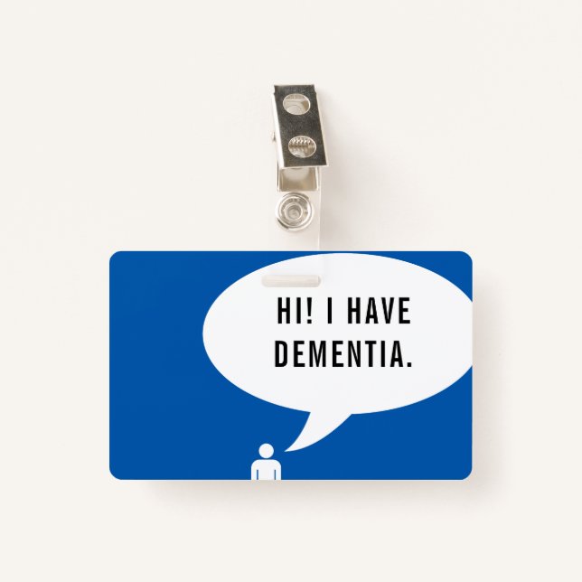 I HAVE DEMENTIA speech bubble Badge (Front with Clip)