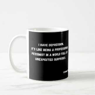 I have depression_ pessimist coffee mug