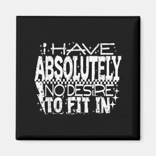 I Have Desire To Fit In Quote Humour Sarcastic Magnet