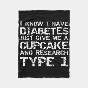 I Have Diabetes Just Give Me A Cupcake And Researc Fleece Blanket